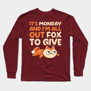 Its Monday And Im All Out Of Fox To Give - Cute Funny Animal Gift Long Sleeve T-Shirt